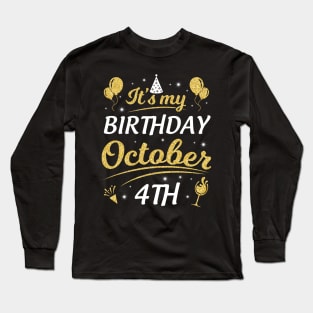 Happy Birthday To Me You Dad Mom Brother Sister Son Daughter It's My Birthday On October 4th Long Sleeve T-Shirt